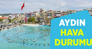 Aydın'da Hava Durumu Nasıl Olacak?