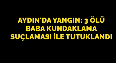 Nazilli'deki Yangın Faciasında Acı Kayıp: Anne ve İki Çocuk Hayatını Kaybetti