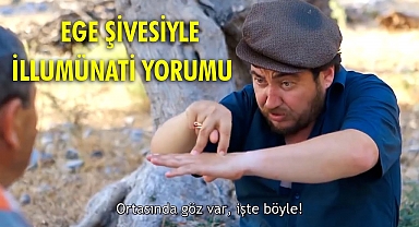 EGE ŞİVESİYLE İLLUMÜNATİ - HAYDE EFEM