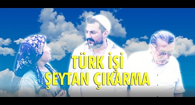 TÜRK İŞİ ŞEYTAN ÇIKARMA - HAYDE EFEM